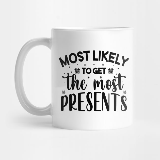 Most Likely To Get The Most Presents Funny Christmas by norhan2000